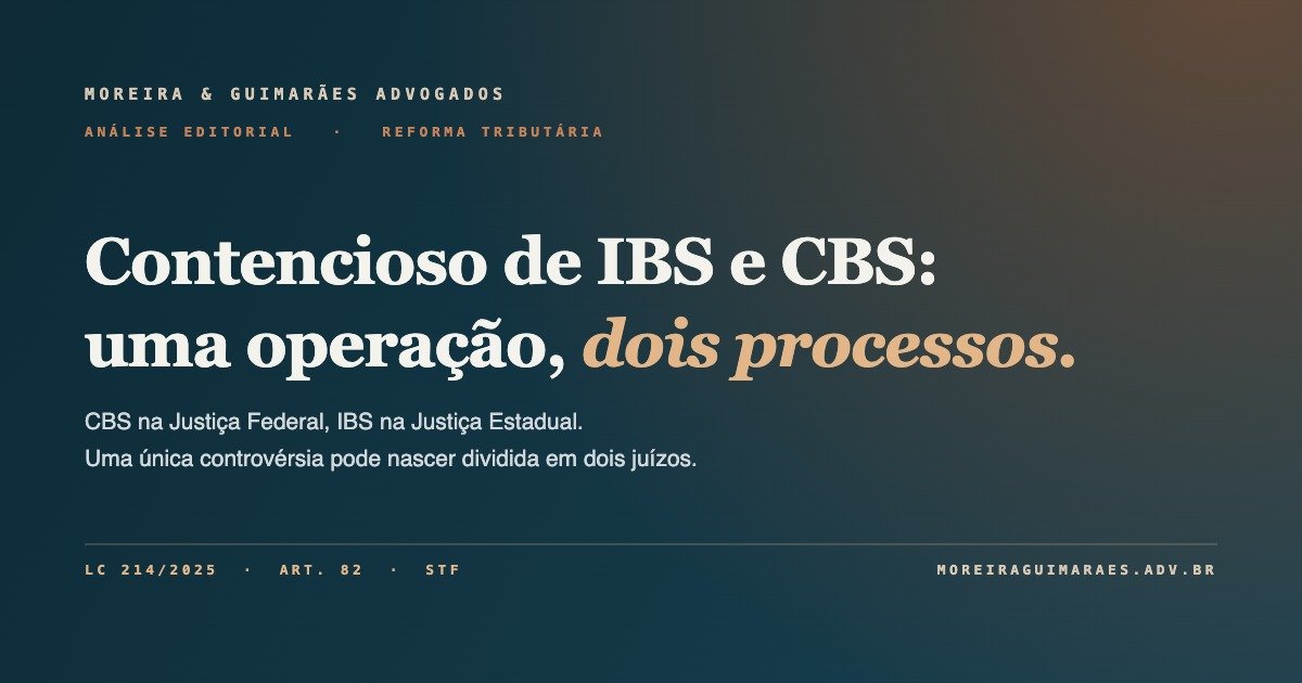 Arte editorial da Moreira & Guimarães Advogados sobre a competência judicial para julgar IBS e CBS, com CBS na Justiça Federal e IBS na Justiça Estadual