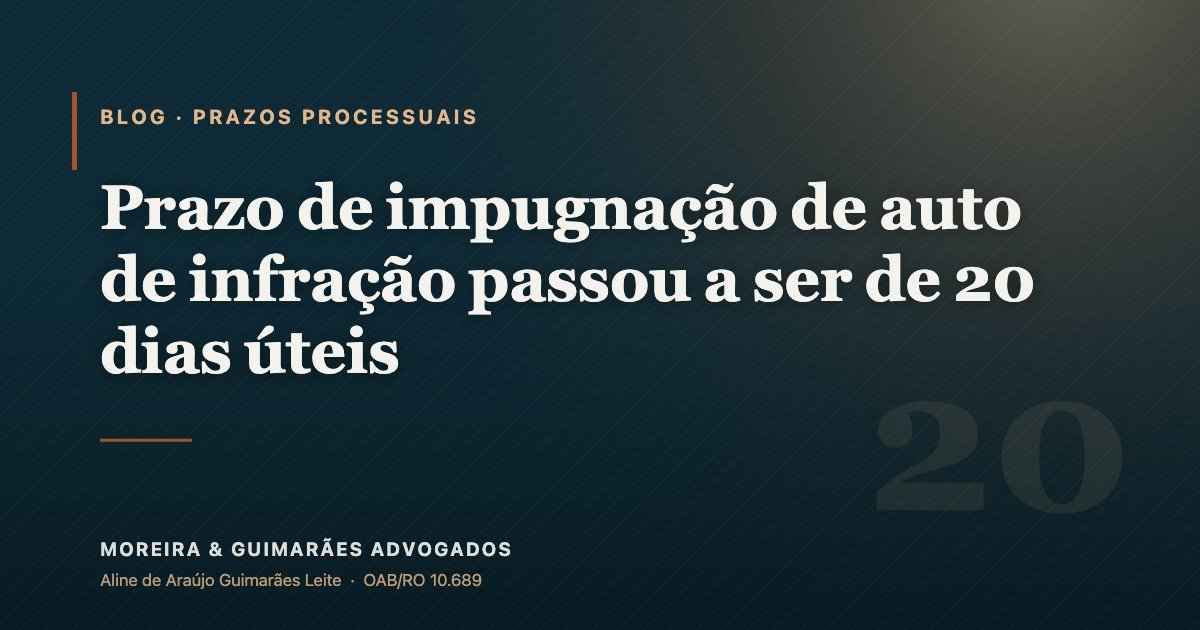 Prazo de impugnação de auto de infração passou a ser de 20 dias úteis